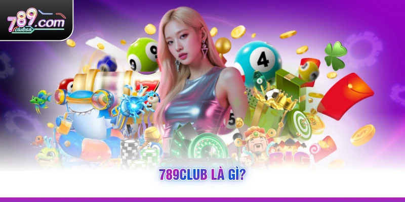 789Club là gì?