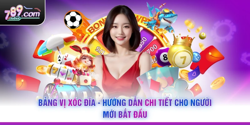 Bảng Vị Xóc Đĩa - Hướng Dẫn Chi Tiết Cho Người Mới Bắt Đầu