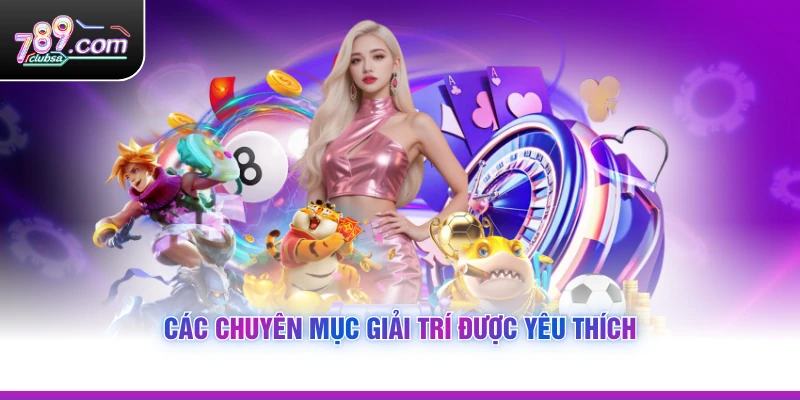 Các chuyên mục giải trí được yêu thích