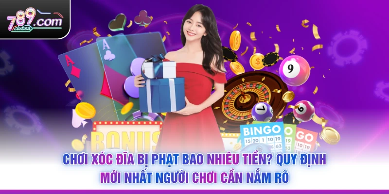 Chơi Xóc Đĩa Bị Phạt Bao Nhiêu Tiền? Quy Định Mới Nhất Người Chơi Cần Nắm Rõ