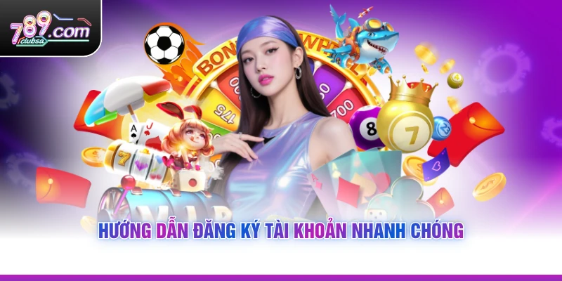 Hướng dẫn đăng ký tài khoản nhanh chóng