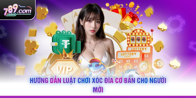 Hướng dẫn luật chơi Xóc Đĩa cơ bản cho người mới