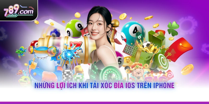 Những lợi ích khi Tải Xóc Đĩa iOS trên iPhone