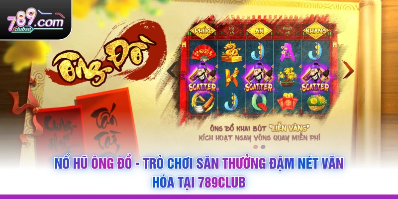 Nổ Hũ Ông Đồ - Trò Chơi Săn Thưởng Đậm Nét Văn Hóa Tại 789Club