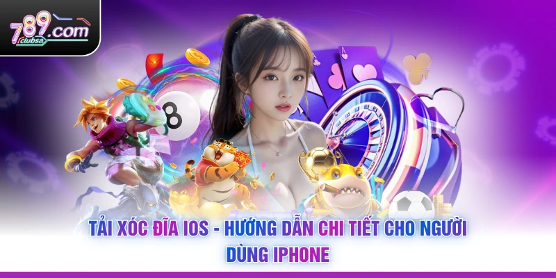 Tải Xóc Đĩa iOS - Hướng Dẫn Chi Tiết Cho Người Dùng iPhone