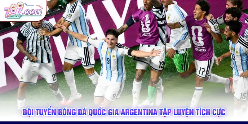 Đội tuyển bóng đá quốc gia Argentina tập luyện tích cực