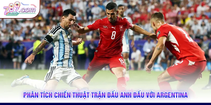 Phân tích chiến thuật trận đấu Anh đấu với Argentina